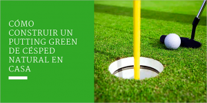 Cómo construir un putting green de césped natural en casa