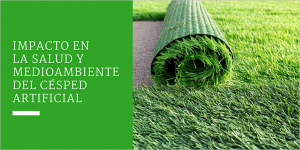 Impacto en la salud y medioambiente del césped artificial